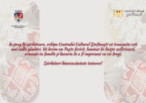 Read more about the article Mesajul Centrului Cultural Ștefănești în pragul Sărbătorilor Pascale